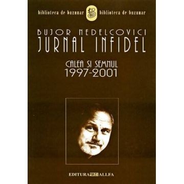 Jurnal infidel. Calea si Semnul 1997-2001