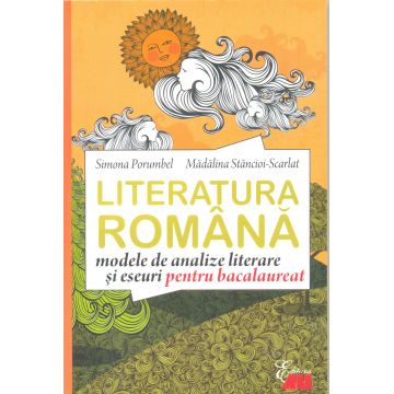 Limba romana. Modele de analize literare si eseuri pentru bacalaureat