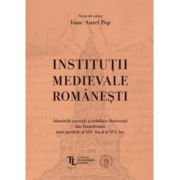 Instituții medievale românești. Adunările cneziale și nobiliare (boierești) din Transilvania între secolele al XIV-lea și al XVI-lea