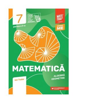 Matematica. Algebra, geometrie. Clasa a VII-a, partea a II-a. Mate 2000 - Initiere (Editia a VI-a, anul scolar 2022-2023)