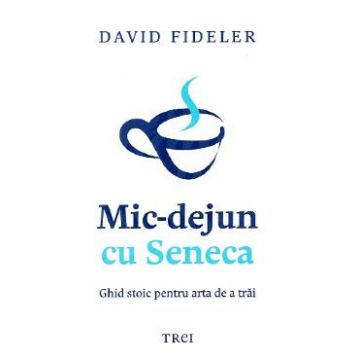 Mic-dejun cu Seneca - David Fideler