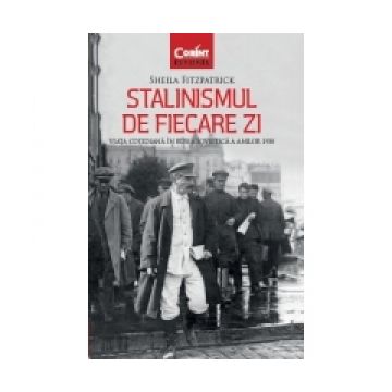 Stalinismul de fiecare zi. Viata cotidiana in Rusia sovietica a anilor 1930