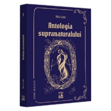 Antologia supranaturalului - Silviu Leahu