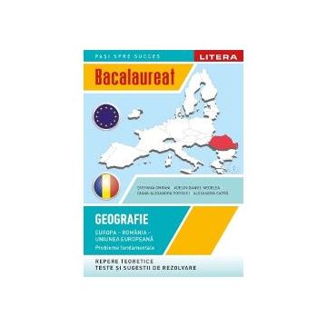 Bacalaureat geografie. Europa, Romania, Uniunea europeana. Probleme fundamentale clasa a XII-a