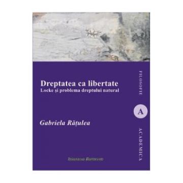 Dreptatea ca libertate - Gabriela Ratulea