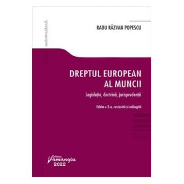 Dreptul european al muncii Ed.3 Legislatie, doctrina, jurisprudenta - Radu Razvan Popescu
