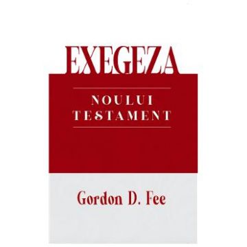 Exegeza Noului Testament - Gordon D. Fee