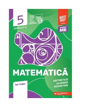 Matematica. Aritmetica, algebra, geometrie. Clasa a V-a, partea a II-a. Mate 2000 - Initiere (Editia a VI-a, anul scolar 2022-2023)