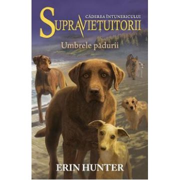 Supravietuitorii Vol.9: Umbrele padurii - Erin Hunter