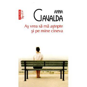 As vrea sa ma astepte si pe mine cineva - Anna Gavalda