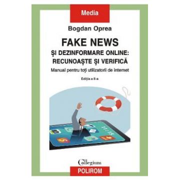 Fake news si dezinformare online: recunoaste si verifica - Bogdan Oprea