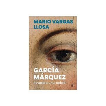 Garcia Marquez. Povestea unui deicid