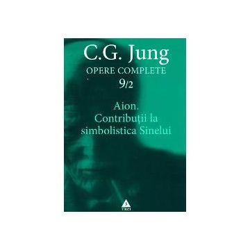 Jung, Opere complete volumul IX-2 Aion. Contributii la simbolistica Sinelui
