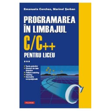 Programarea in limbajul C/C++ pentru liceu Vol.3 - Emanuela Cerchez, Marinel Serban