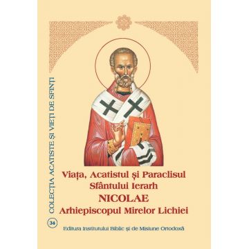 Viaţa, Acatistul și Paraclisul Sfântului Ierarh Nicolae, Arhiepiscopul Mirelor Lichiei