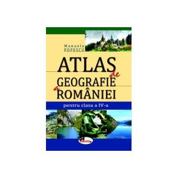 Atlas geografia Romaniei clasa a IV a 2016