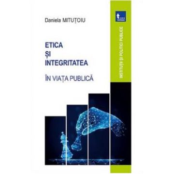 Etica si integritatea in viata publica - Daniela Mitutoiu