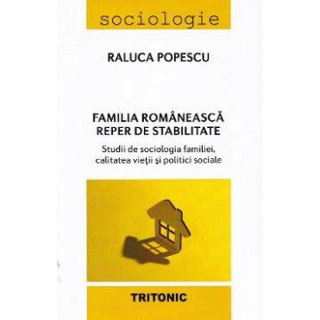 Familia romaneasca. Reper de stabilitate - Raluca Popescu