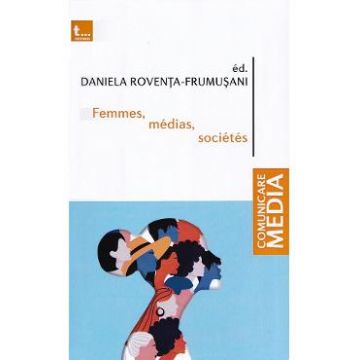 Femmes, medias, societes - Daniela Roventa-Frumusani