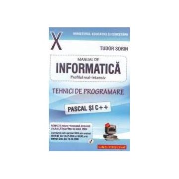 Manual de informatica pentru clasa a X-a: Profil real - intensiv, tehnici de programare: PASCAL si C ++