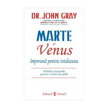 Marte si Venus impreuna pentru totdeauna - John Gray