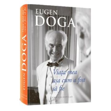 Viata mea asa cum a fost sa fie - Eugen Doga