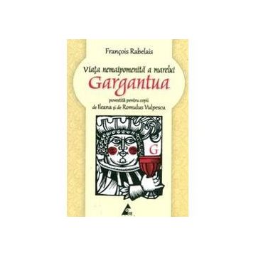Viata nemaipomenita a marelui Gargantua