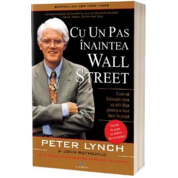 Cu un pas inaintea Wall Street - Peter Lynch, John Rothchild