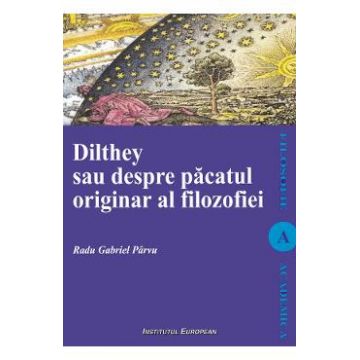 Dilthey sau despre pacatul originar al filozofiei - Radu Gabriel Parvu