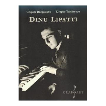 Dinu Lipatti - Grigore Bargauanu, Dragos Tanasescu