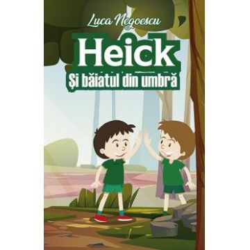 Heick si baiatul din umbra - Luca Negoescu