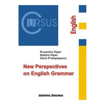 New Perspectives on English Grammar - Ruxandra Visan, Nadina Visan, Daria Protopopescu