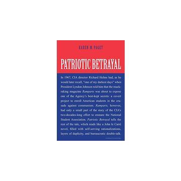 Patriotic Betrayal: The Inside Story of the CIA's Secret Campaign to Enroll American Students in the Crusade Against Communism