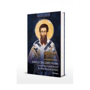 Sfântul Grigorie Palama și nașterea palamismului în perioada modernă (Patristică, Studii 31)