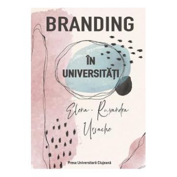 Branding in universitati - Elena-Ruxandra Ursache