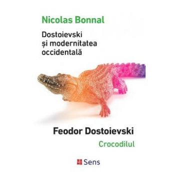 Dostoievski si modernitatea occidentala - Nicolas Bonnal