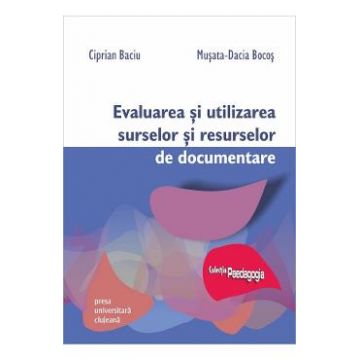 Evaluarea si utilizarea surselor si resurselor de documentare - Ciprian Baciu, Musata-Dacia Bocos