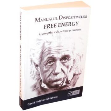 Manualul dispozitivelor free energy - David Hatcher Childress
