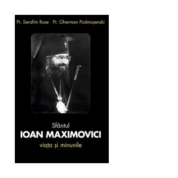 Sfantul Ioan Maximovici. Viata si minunile