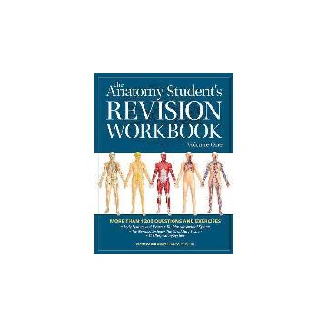 The Anatomy Student's Revision Workbook: Volume One