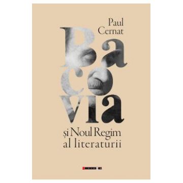 Bacovia si noul regim al literaturii - Paul Cernat