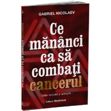 Ce mananci ca sa combati cancerul - Gabriel Nicolaev