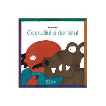 Crocodilul si dentistul - Taro Gomi