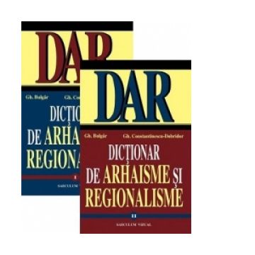 Dictionar de arhaisme si regionalisme (I+II)