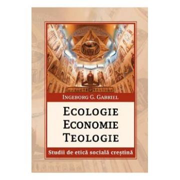 Ecologie, economie, teologie - Ingeborg G. Gabriel