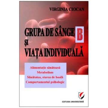 Grupa de sange B si viata individuala - Virginia Ciocan