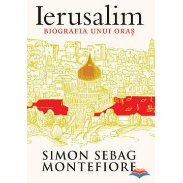 Ierusalim. Biografia unui oraș