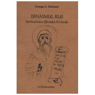 Isihasmul rus. Spiritualiatea Sfantului Nil Sorski - George A. Maloney