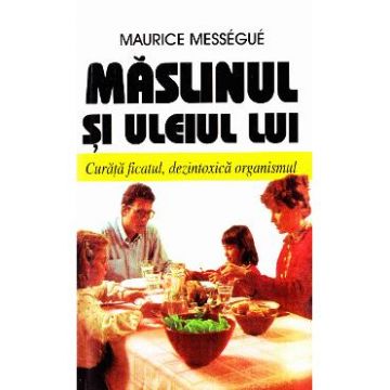Maslinul si uleiul lui - Maurice Messegue