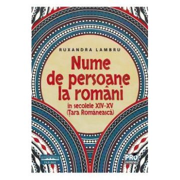 Nume de persoane la romani in secolele XIV-XV (Tara Romaneasca) - Ruxandra Lambru